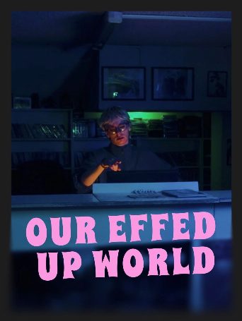 Our Effed Up World poster