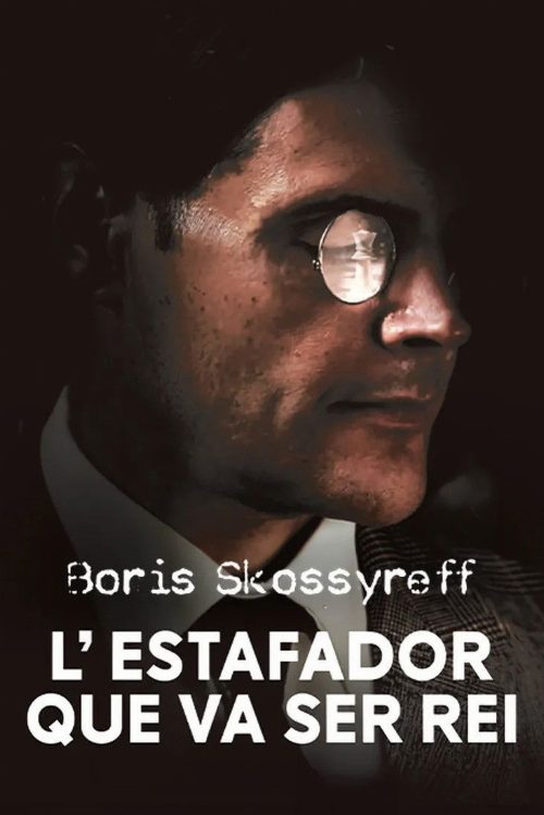 Boris Skossyreff, l'estafador que va ser rei poster